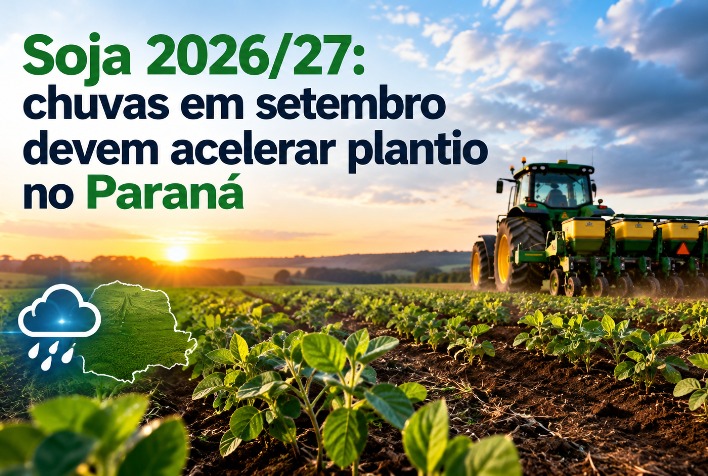 Chuvas em setembro favorecem plantio de soja no Paraná para a safra 2026/27